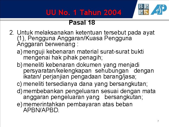 UU No. 1 Tahun 2004 Pasal 18 2. Untuk melaksanakan ketentuan tersebut pada ayat