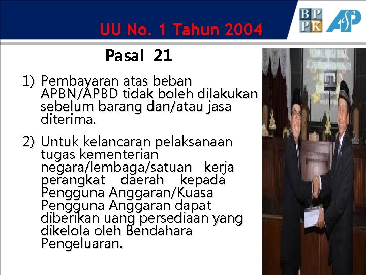 UU No. 1 Tahun 2004 Pasal 21 1) Pembayaran atas beban APBN/APBD tidak boleh