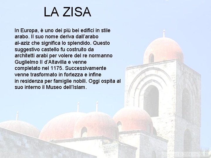 LA ZISA In Europa, è uno dei più bei edifici in stile arabo. Il