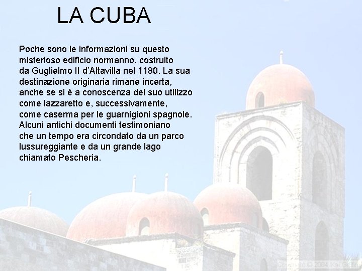 LA CUBA Poche sono le informazioni su questo misterioso edificio normanno, costruito da Guglielmo