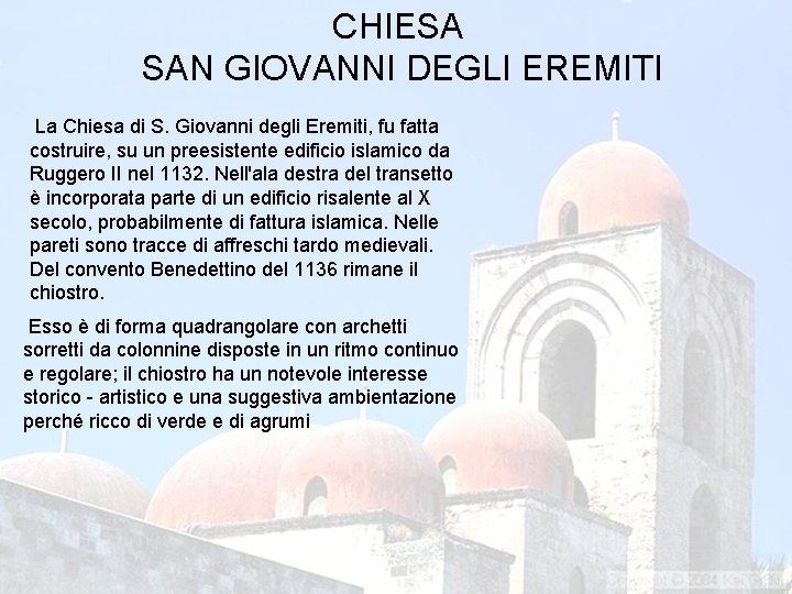 CHIESA SAN GIOVANNI DEGLI EREMITI La Chiesa di S. Giovanni degli Eremiti, fu fatta