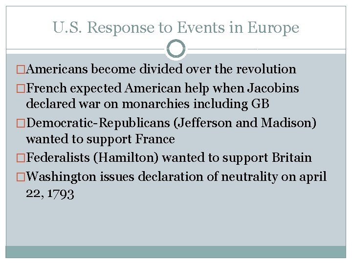 U. S. Response to Events in Europe �Americans become divided over the revolution �French