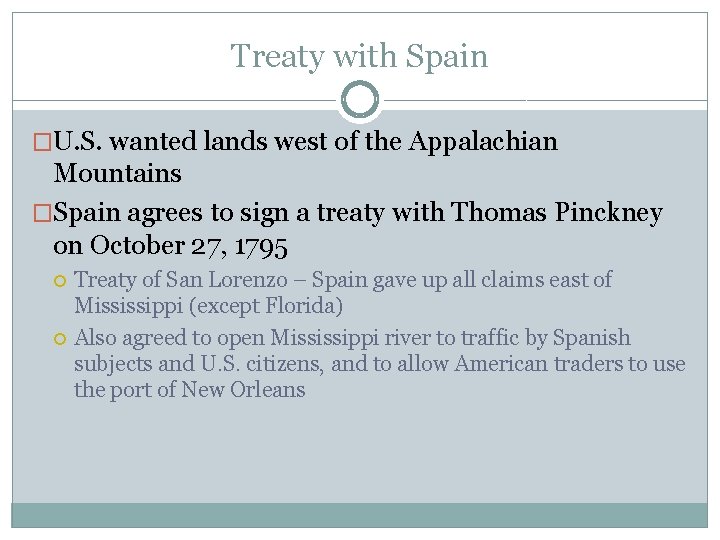 Treaty with Spain �U. S. wanted lands west of the Appalachian Mountains �Spain agrees