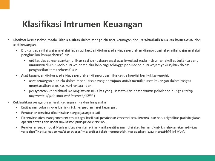 Klasifikasi Intrumen Keuangan • Klasikasi berdasarkan model bisnis entitas dalam mengelola aset keuangan dan