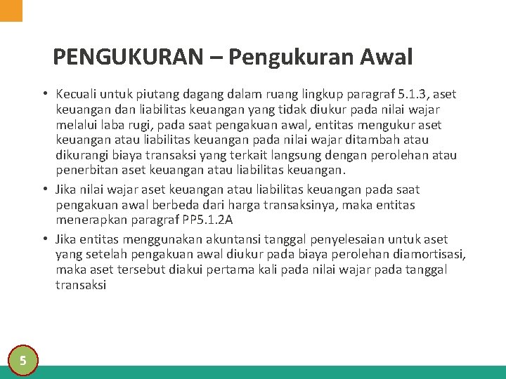 PENGUKURAN – Pengukuran Awal • Kecuali untuk piutang dagang dalam ruang lingkup paragraf 5.