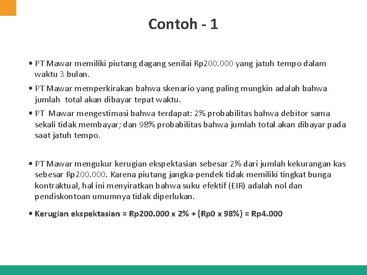 Contoh - 1 • PT Mawar memiliki piutang dagang senilai Rp 200. 000 yang