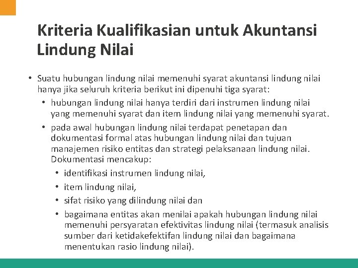 Kriteria Kualifikasian untuk Akuntansi Lindung Nilai • Suatu hubungan lindung nilai memenuhi syarat akuntansi