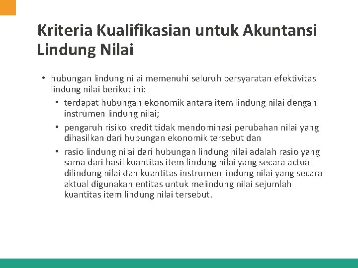 Kriteria Kualifikasian untuk Akuntansi Lindung Nilai • hubungan lindung nilai memenuhi seluruh persyaratan efektivitas