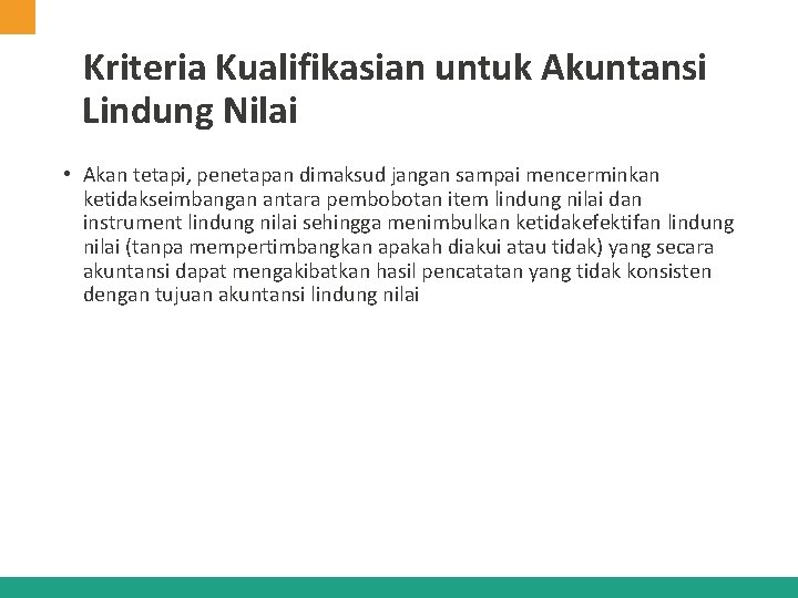 Kriteria Kualifikasian untuk Akuntansi Lindung Nilai • Akan tetapi, penetapan dimaksud jangan sampai mencerminkan