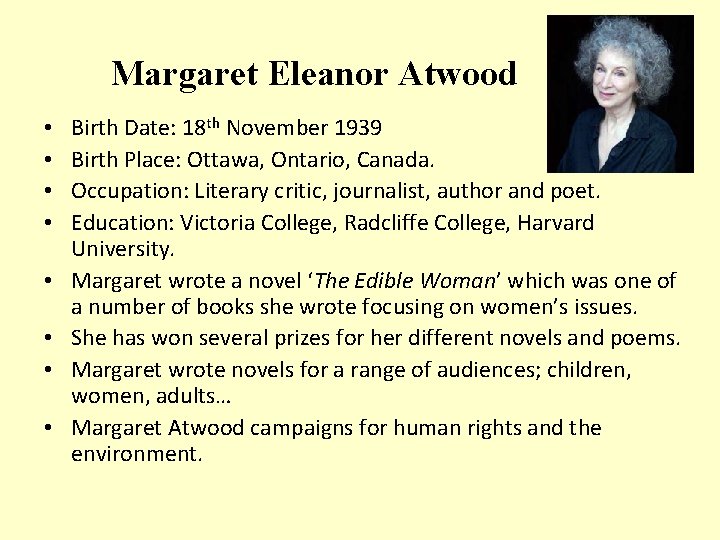Margaret Eleanor Atwood • • Birth Date: 18 th November 1939 Birth Place: Ottawa,