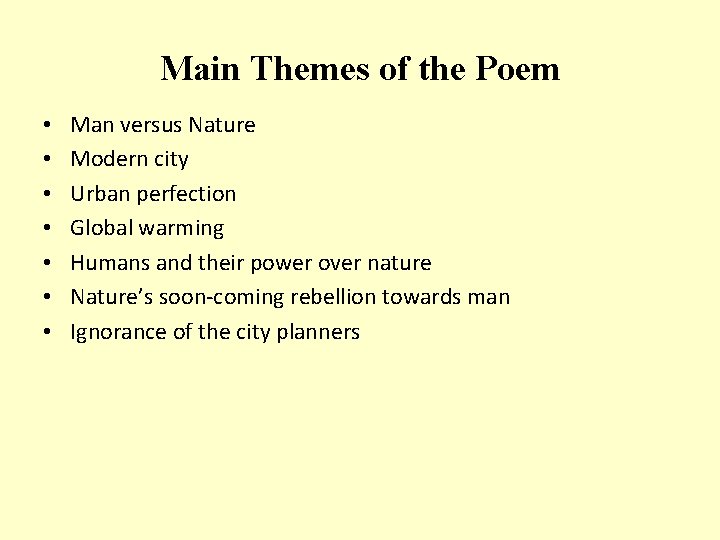 Main Themes of the Poem • • Man versus Nature Modern city Urban perfection