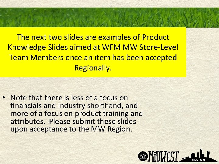 The next two slides are examples of Product Knowledge Slides aimed at WFM MW