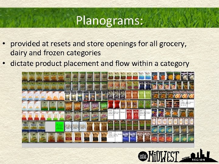 Planograms: • provided at resets and store openings for all grocery, dairy and frozen