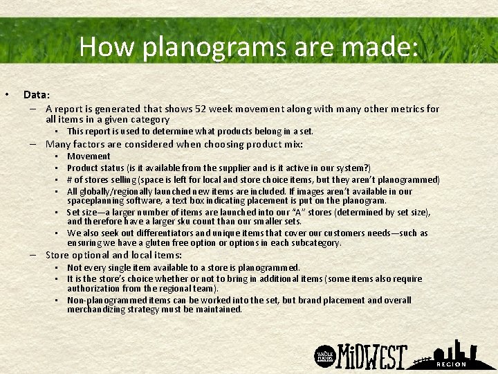 How planograms are made: • Data: – A report is generated that shows 52