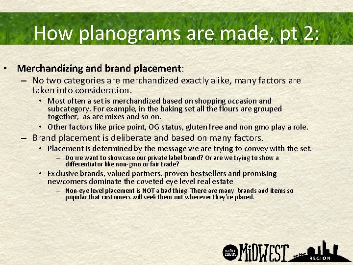 How planograms are made, pt 2: • Merchandizing and brand placement: – No two