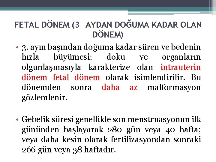 FETAL DÖNEM (3. AYDAN DOĞUMA KADAR OLAN DÖNEM) • 3. ayın başından doğuma kadar