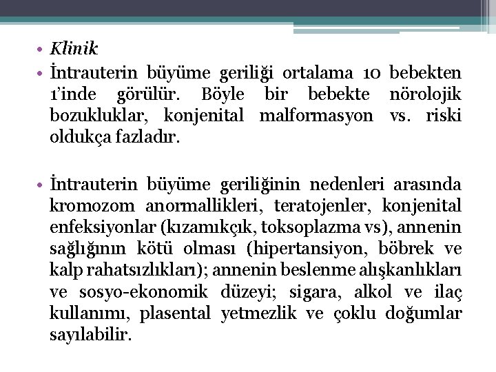  • Klinik • İntrauterin büyüme geriliği ortalama 10 bebekten 1’inde görülür. Böyle bir