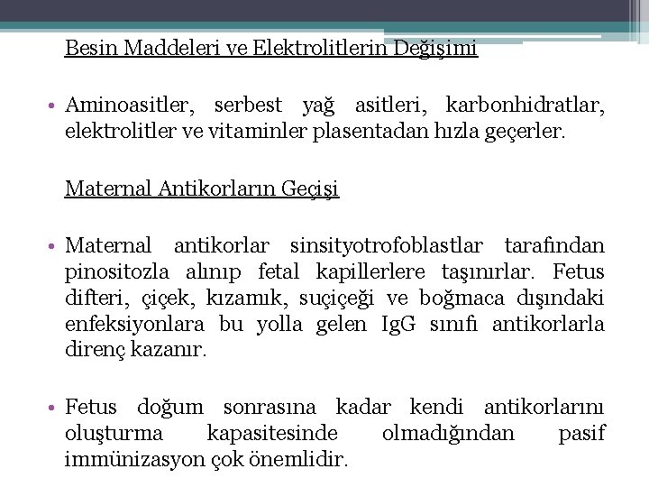 Besin Maddeleri ve Elektrolitlerin Değişimi • Aminoasitler, serbest yağ asitleri, karbonhidratlar, elektrolitler ve vitaminler