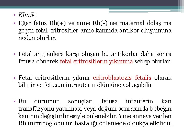  • Klinik • Eğer fetus Rh(+) ve anne Rh(-) ise maternal dolaşıma geçen