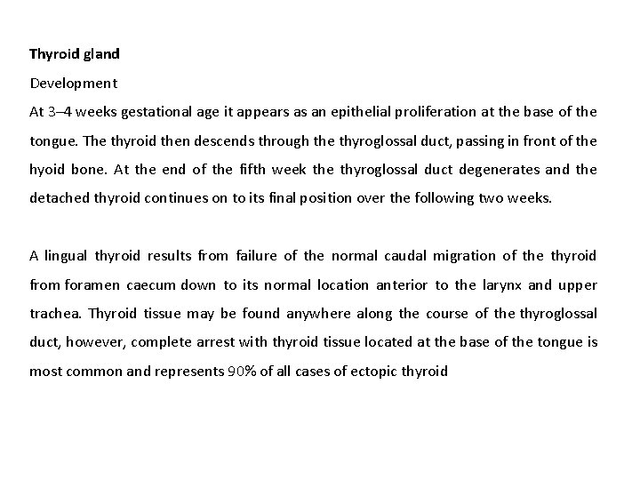 Thyroid gland Development At 3– 4 weeks gestational age it appears as an epithelial