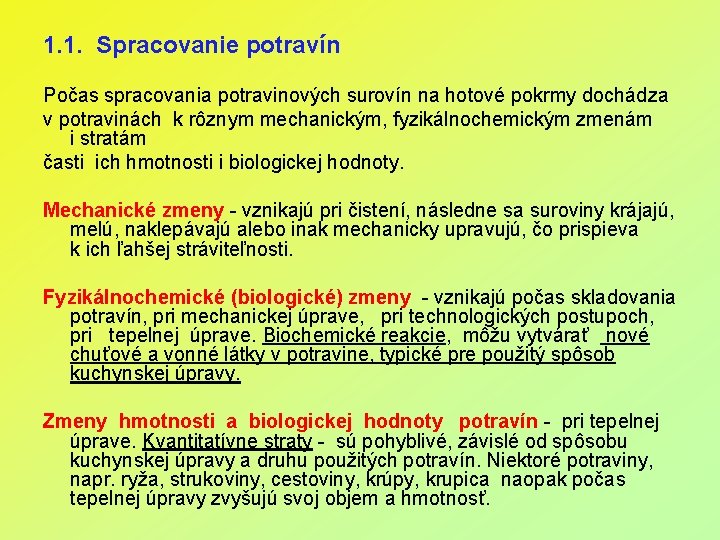 1. 1. Spracovanie potravín Počas spracovania potravinových surovín na hotové pokrmy dochádza v potravinách