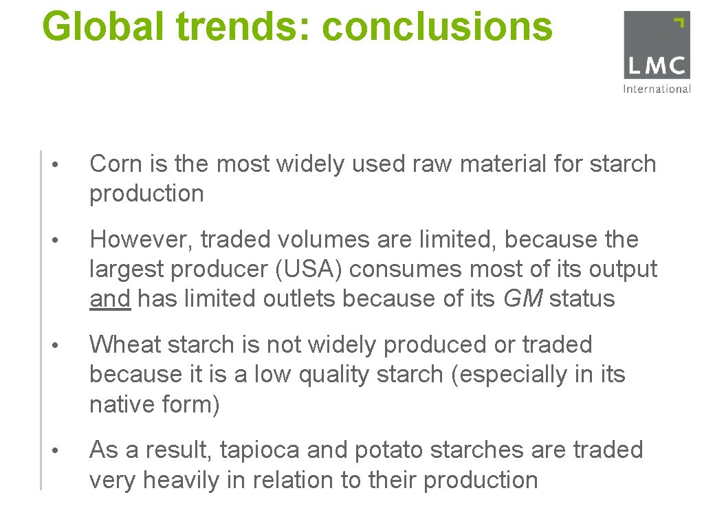 Global trends: conclusions • Corn is the most widely used raw material for starch