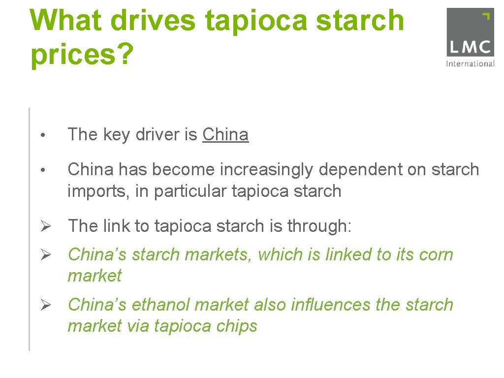 What drives tapioca starch prices? • The key driver is China • China has