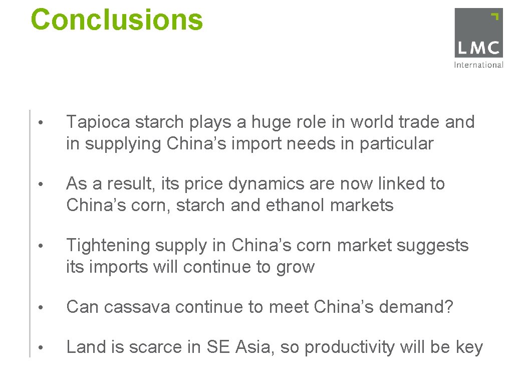 Conclusions • Tapioca starch plays a huge role in world trade and in supplying