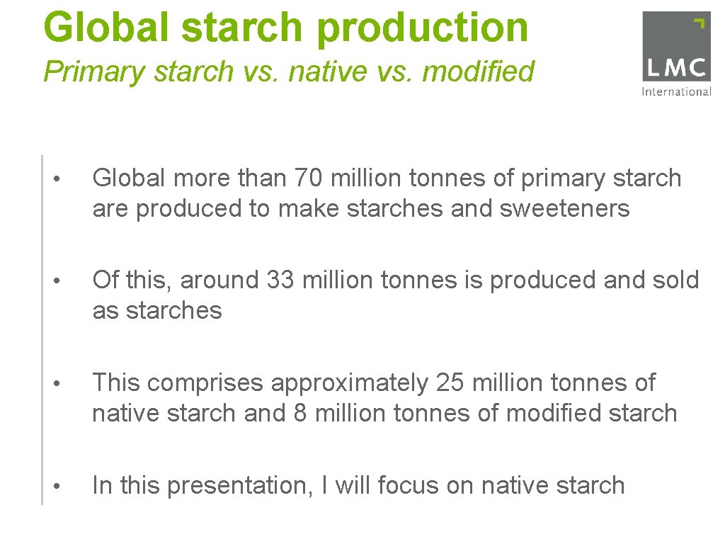 Global starch production Primary starch vs. native vs. modified • Global more than 70