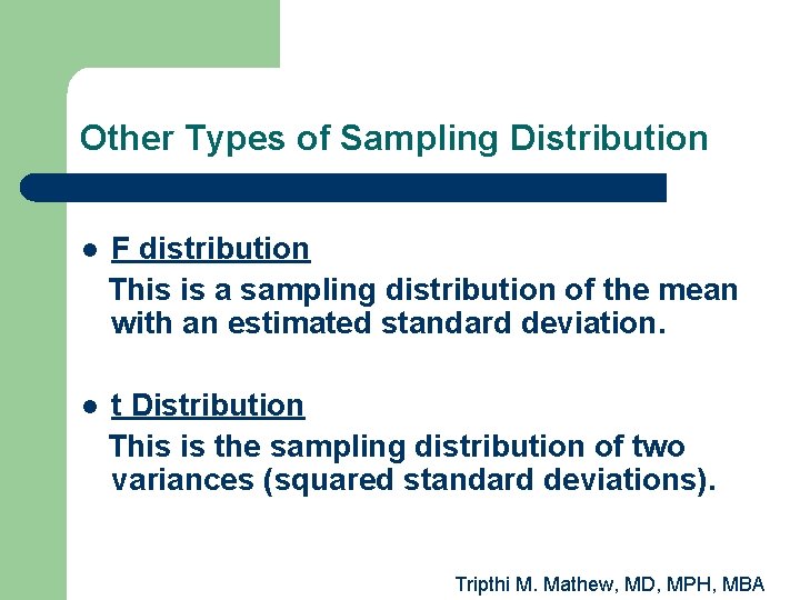 Other Types of Sampling Distribution l F distribution This is a sampling distribution of