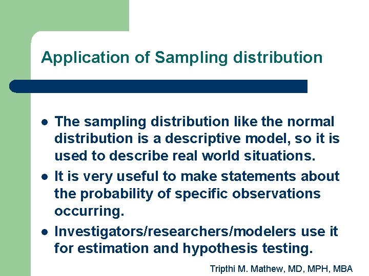 Application of Sampling distribution l l l The sampling distribution like the normal distribution
