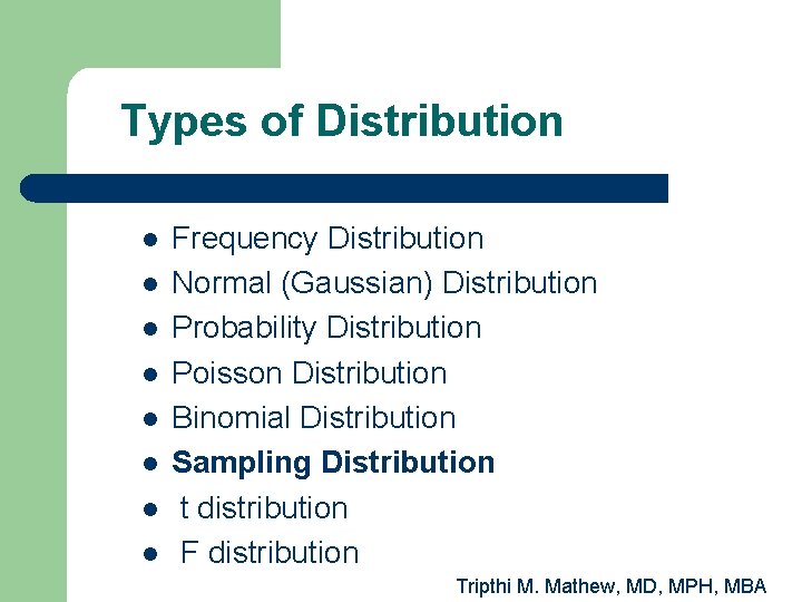 Types of Distribution l l l l Frequency Distribution Normal (Gaussian) Distribution Probability Distribution
