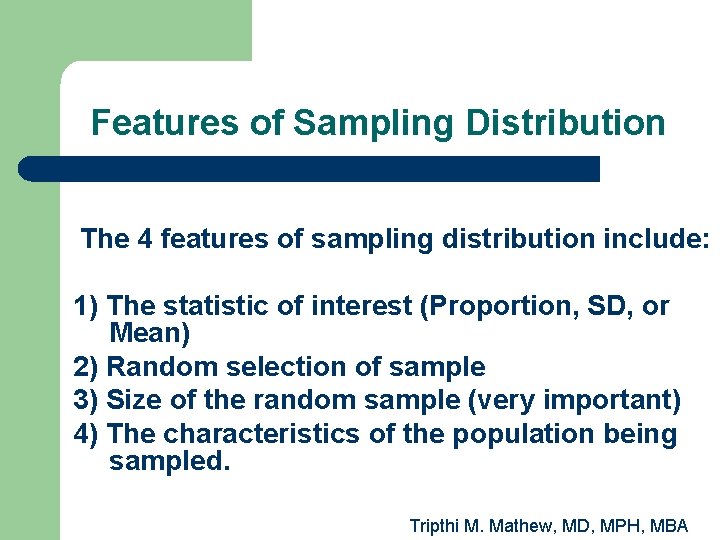 Features of Sampling Distribution The 4 features of sampling distribution include: 1) The statistic