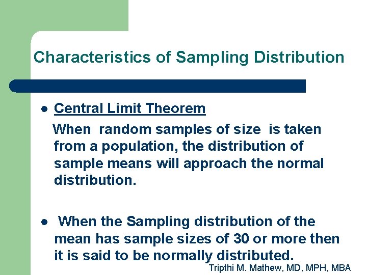 Characteristics of Sampling Distribution l Central Limit Theorem When random samples of size is