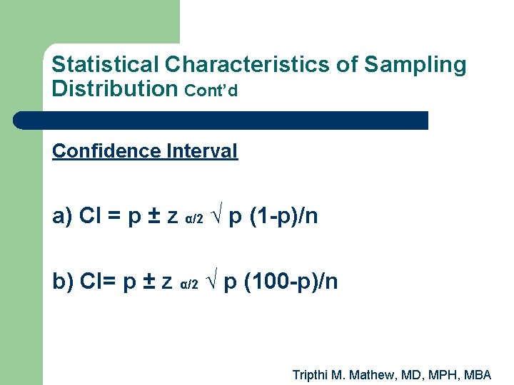 Statistical Characteristics of Sampling Distribution Cont’d Confidence Interval a) CI = p ± z