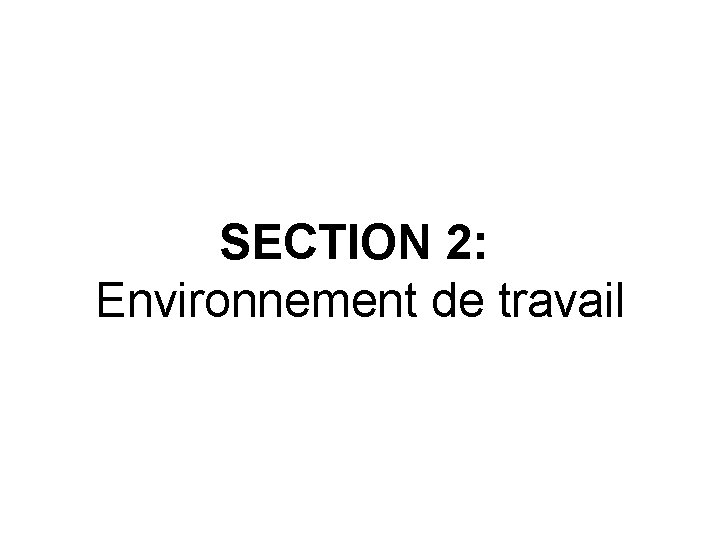 SECTION 2: Environnement de travail 