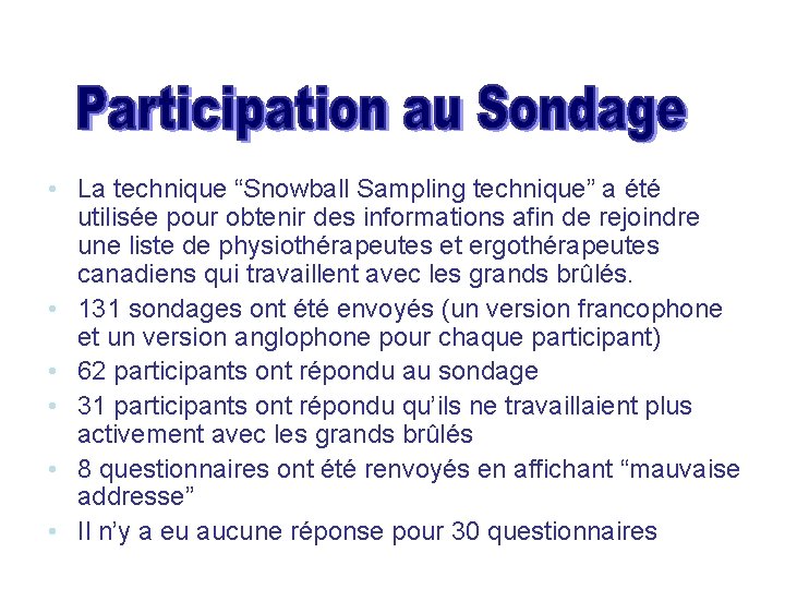  • La technique “Snowball Sampling technique” a été utilisée pour obtenir des informations