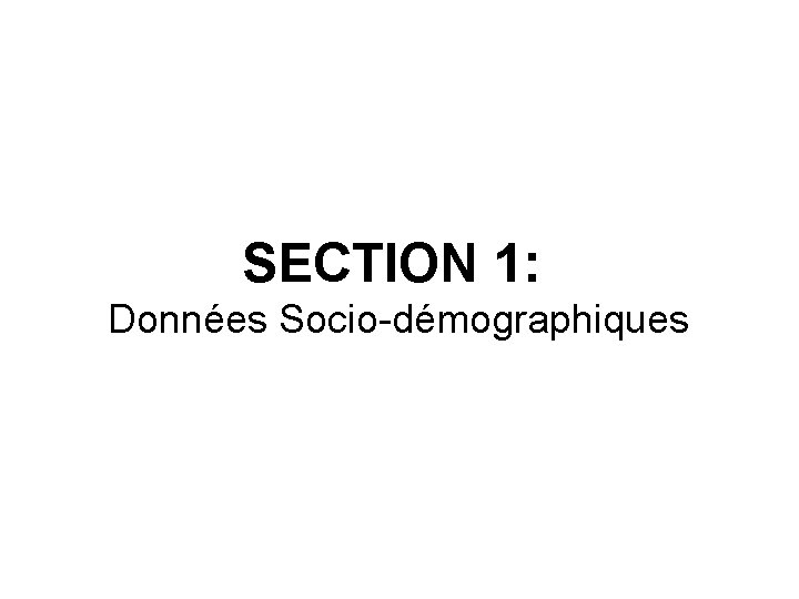 SECTION 1: Données Socio-démographiques 