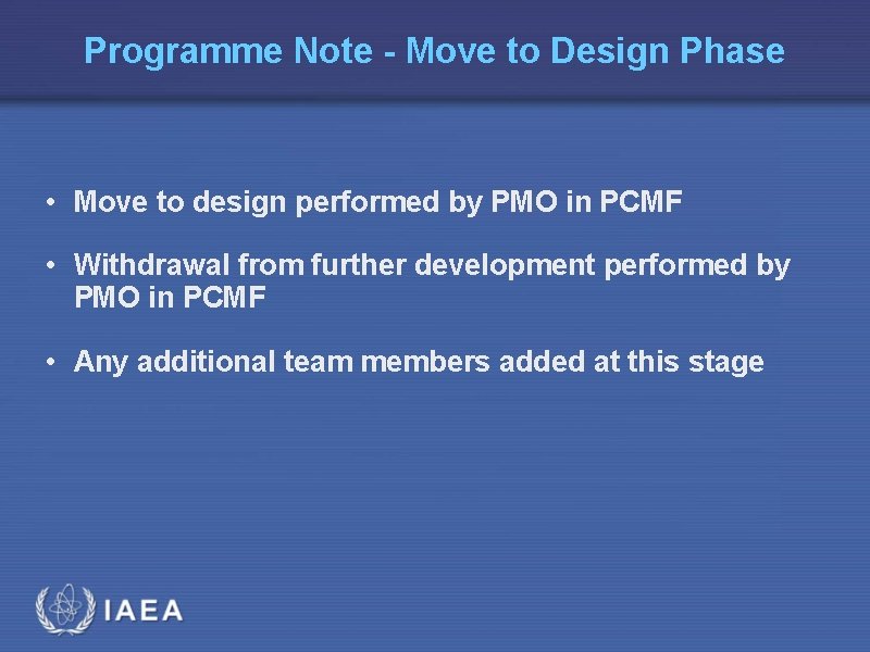 Programme Note - Move to Design Phase • Move to design performed by PMO