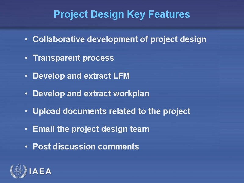 Project Design Key Features • Collaborative development of project design • Transparent process •