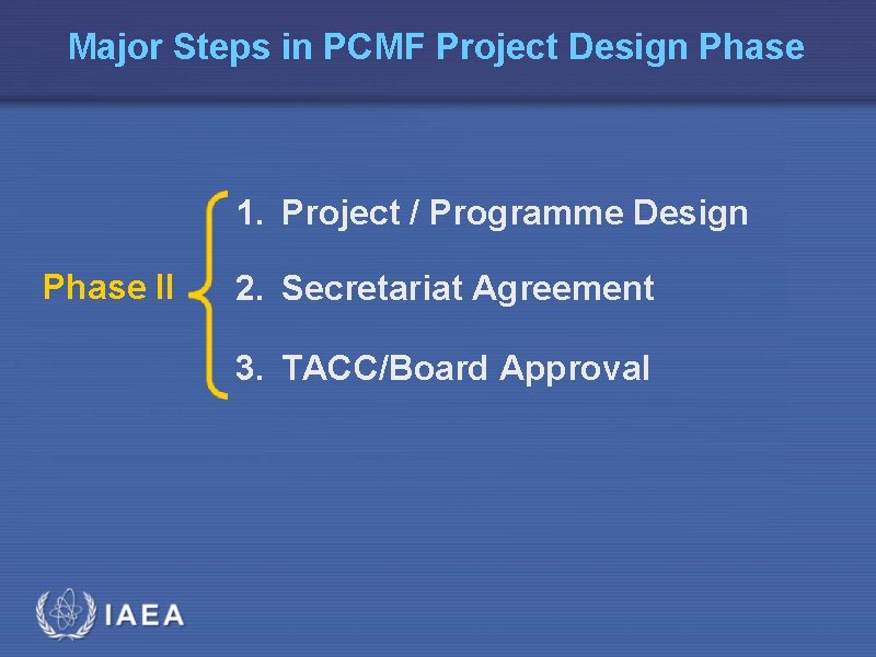 Major Steps in PCMF Project Design Phase 1. Project / Programme Design Phase II