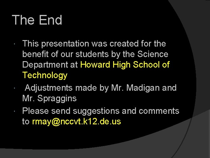 The End This presentation was created for the benefit of our students by the The End This presentation was created for the benefit of our students by the