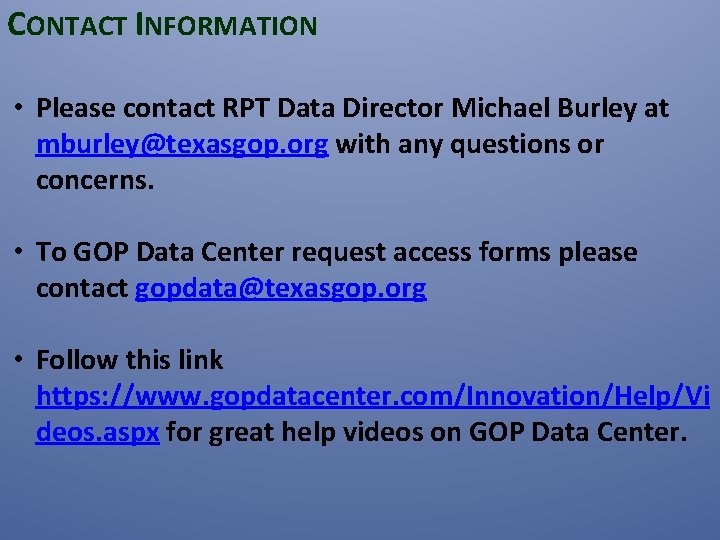 CONTACT INFORMATION • Please contact RPT Data Director Michael Burley at mburley@texasgop. org with