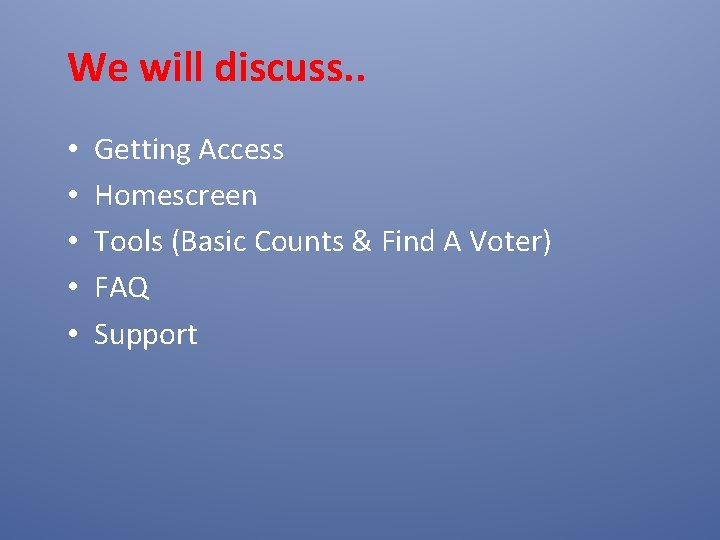We will discuss. . • • • Getting Access Homescreen Tools (Basic Counts &