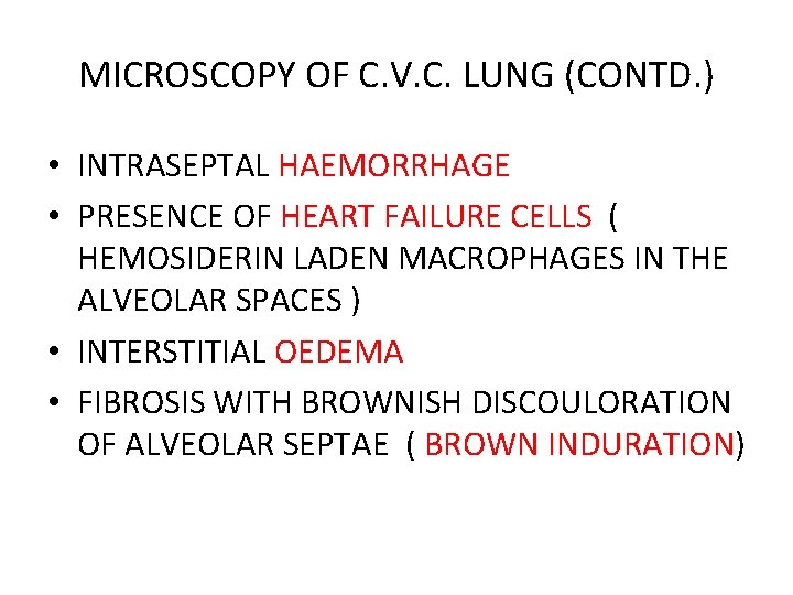 MICROSCOPY OF C. V. C. LUNG (CONTD. ) • INTRASEPTAL HAEMORRHAGE • PRESENCE OF