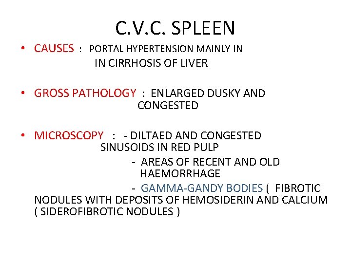 C. V. C. SPLEEN • CAUSES : PORTAL HYPERTENSION MAINLY IN IN CIRRHOSIS OF
