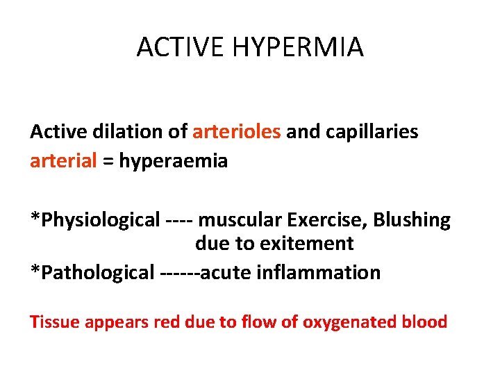 ACTIVE HYPERMIA Active dilation of arterioles and capillaries arterial = hyperaemia *Physiological ---- muscular