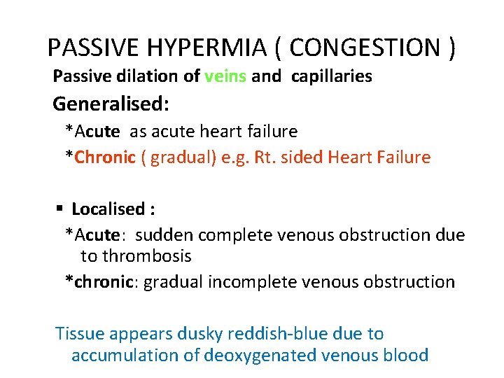 PASSIVE HYPERMIA ( CONGESTION ) Passive dilation of veins and capillaries Generalised: *Acute as