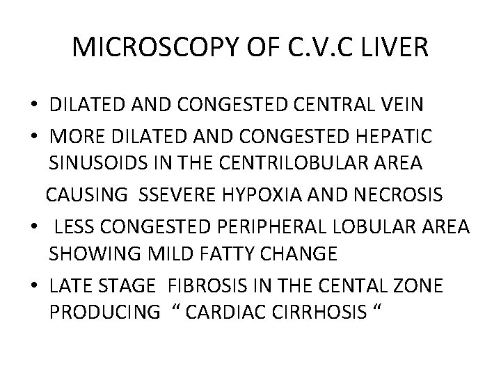 MICROSCOPY OF C. V. C LIVER • DILATED AND CONGESTED CENTRAL VEIN • MORE