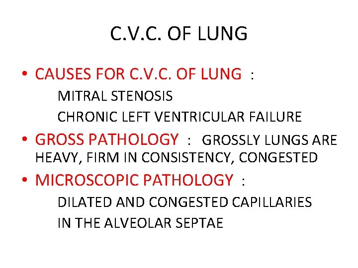 C. V. C. OF LUNG • CAUSES FOR C. V. C. OF LUNG :